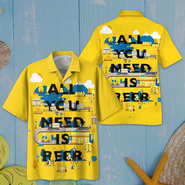 All You Need Is Beer Hawaiian Shirt