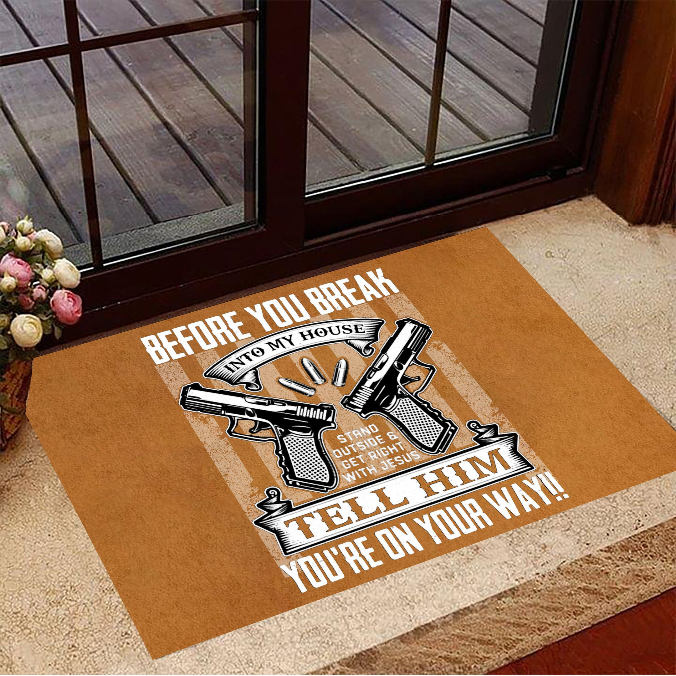 Before You Break Into My House Stand Outside And Get Right With Jesus Rubber Doormat Entrance Door Mat
