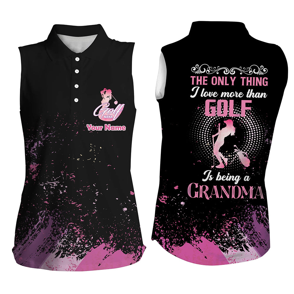 Black Womens Sleeveless Polo Shirt Personalized Golf Gift For Nana The Thing I Love Than Golf Being Grandma