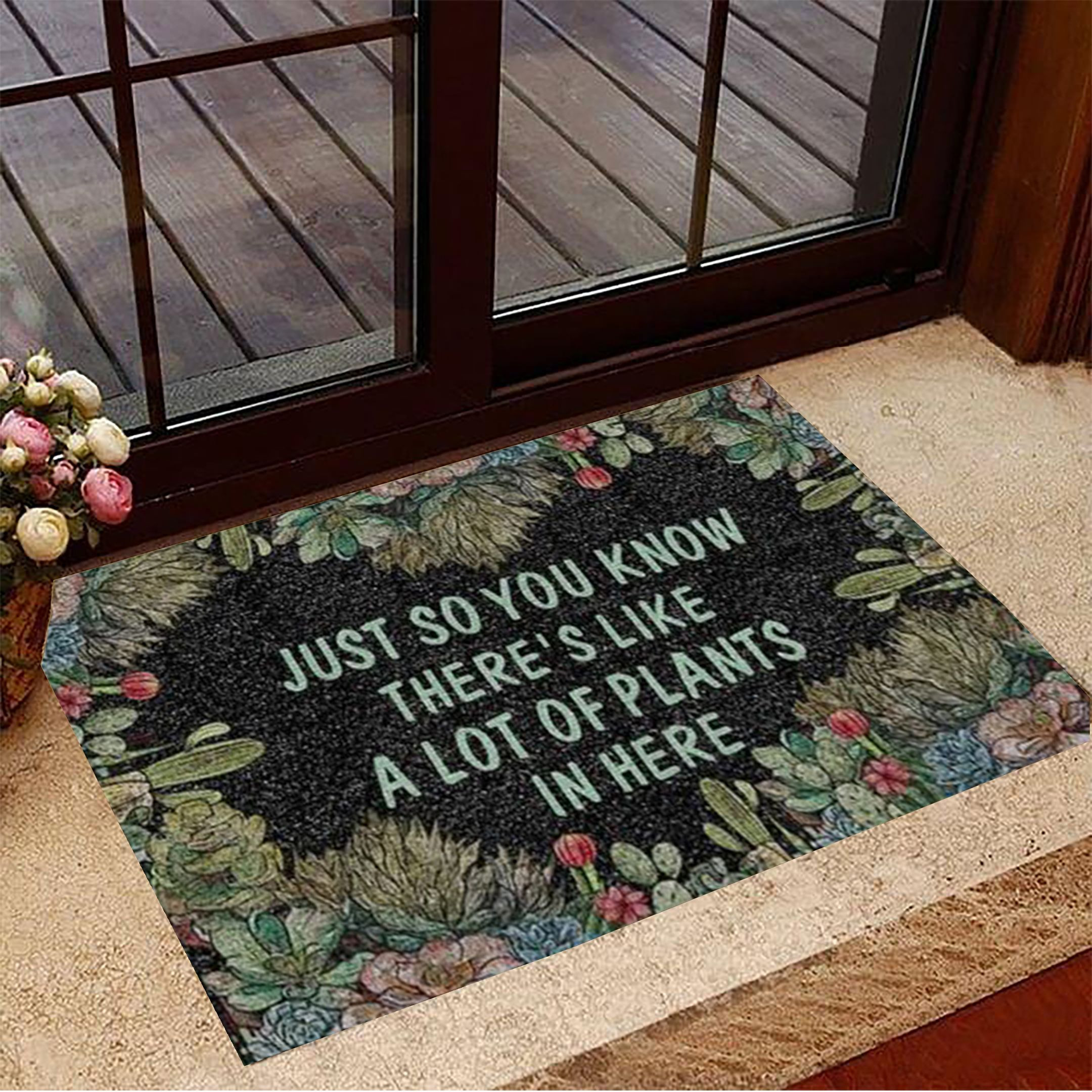 Cactus Just So You Know There's Like A Lot Of Plants In Here Rubber Doormat Floral Rubber Doormat House Decor