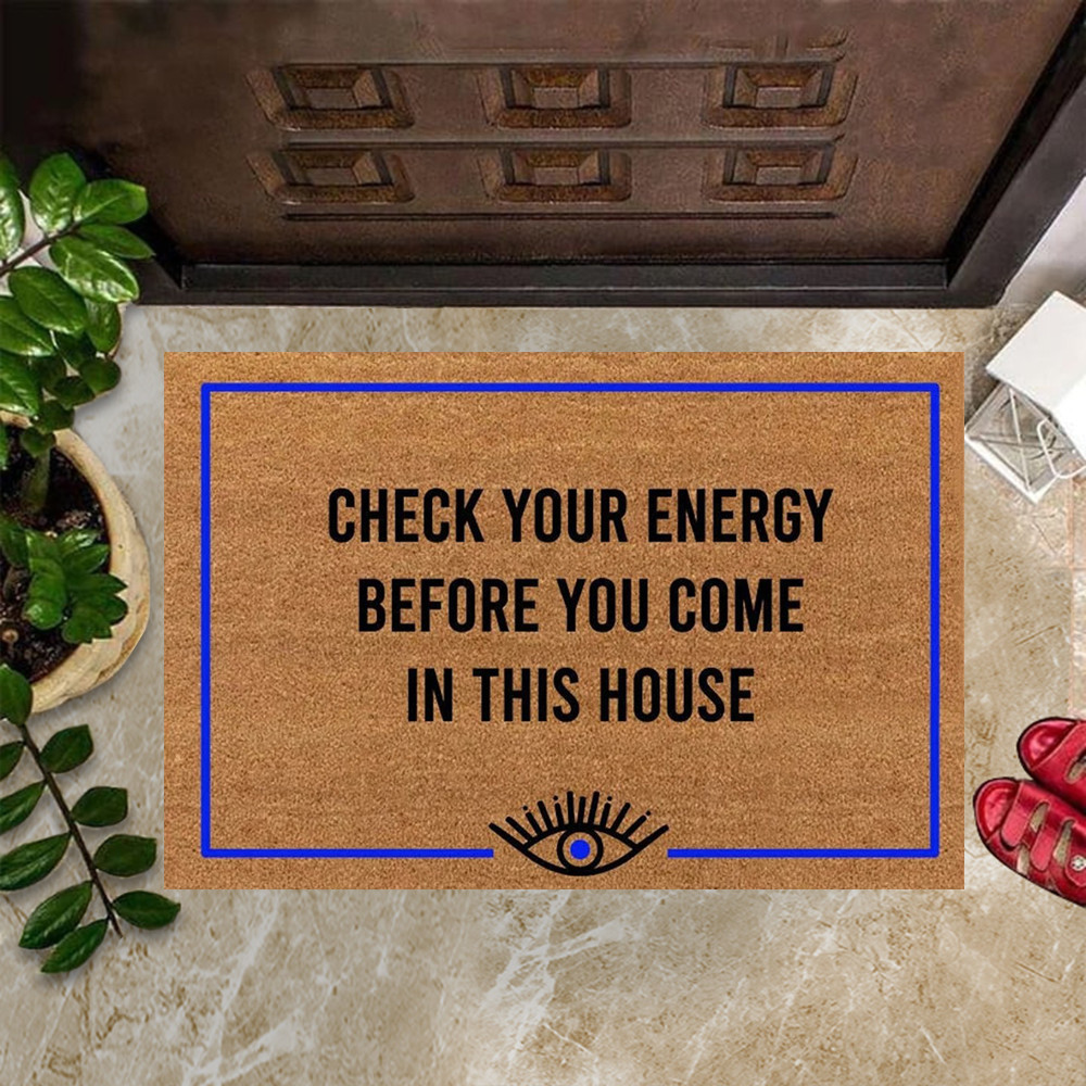 Check Your Energy Rubber Doormat Check Your Energy Before You Come In This House Rubber Doormat Home Decor