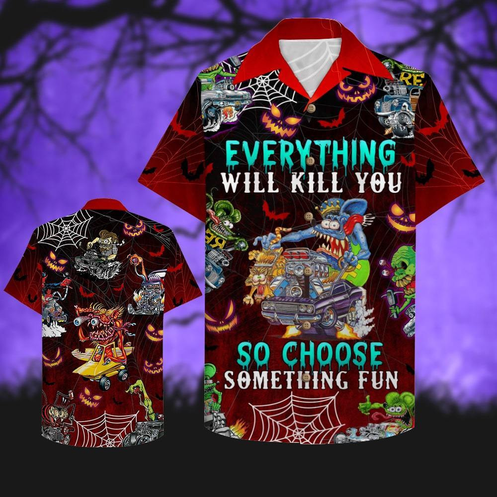 Drag Racing Halloween Everything Will Kill You So Choose Something Fun Hawaiian Shirt