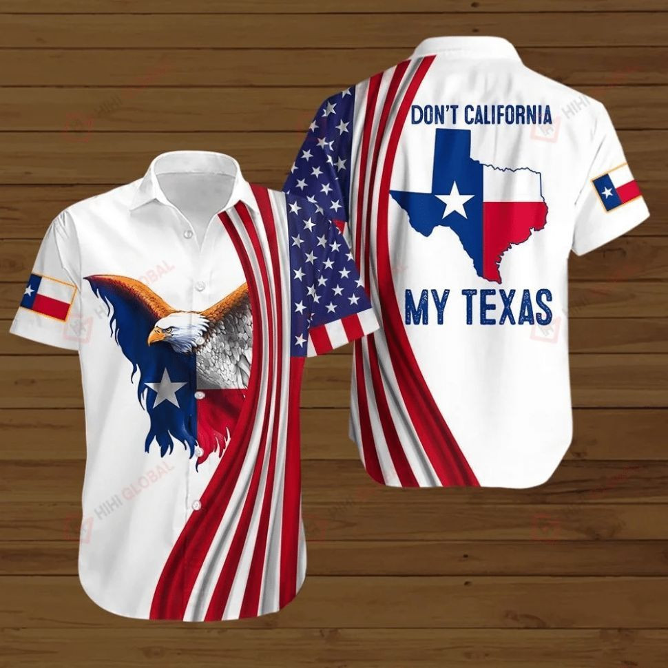 Eagle American Flag 4th Of July Independence Day Don't California My Texas Hawaiian Shirt