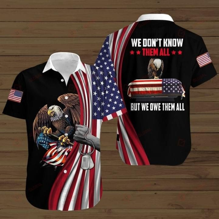 Eagle American Flag We Don't Know Them All But We Owe Them All Print Hawaiian Shirt