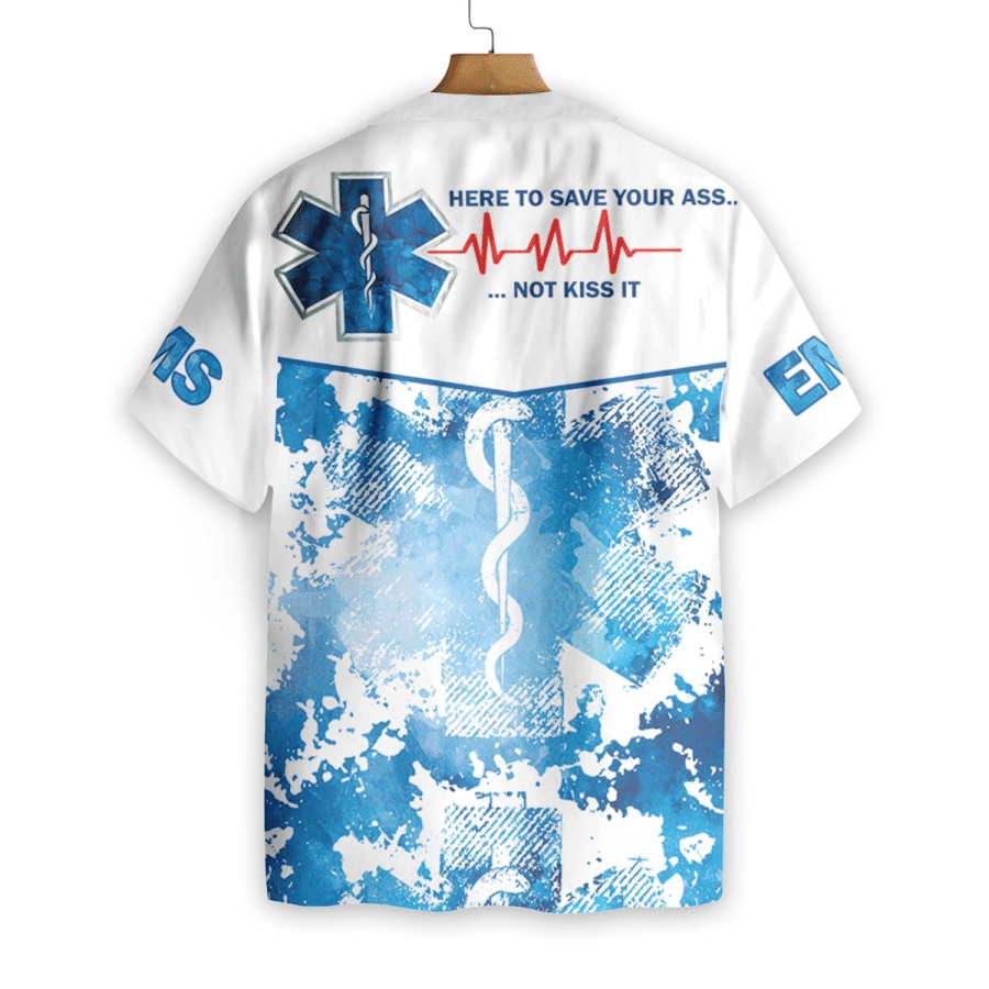 EMS Here To Save Your Ass Not Kiss It Paramedic Hawaiian Shirt