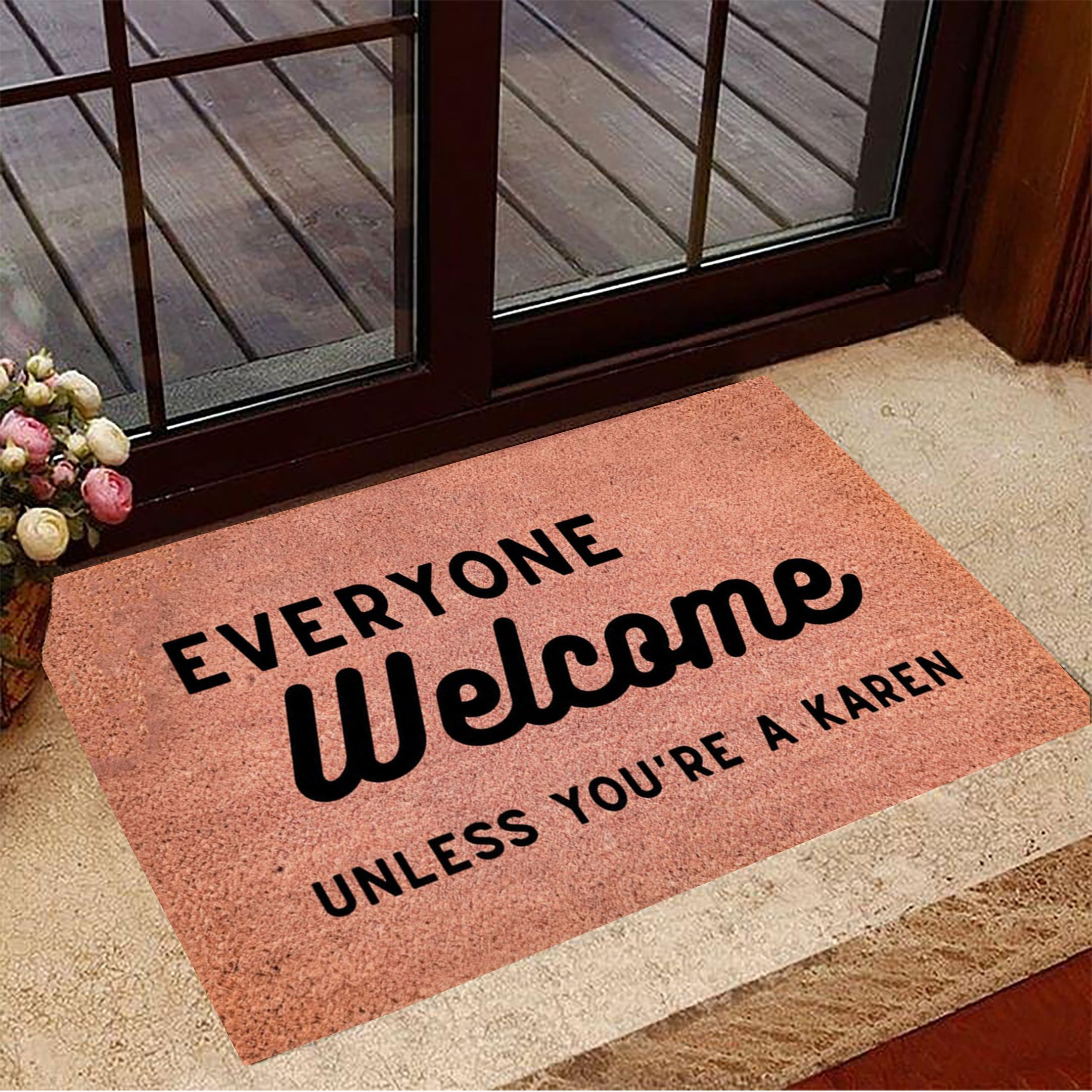 Everyone Welcome Unless You're A Karen Rubber Doormat Sarcastic Door Mats Home Decor