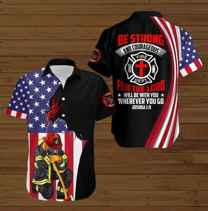 Firefighter Be Strong And Courageous Hawaiian Shirt