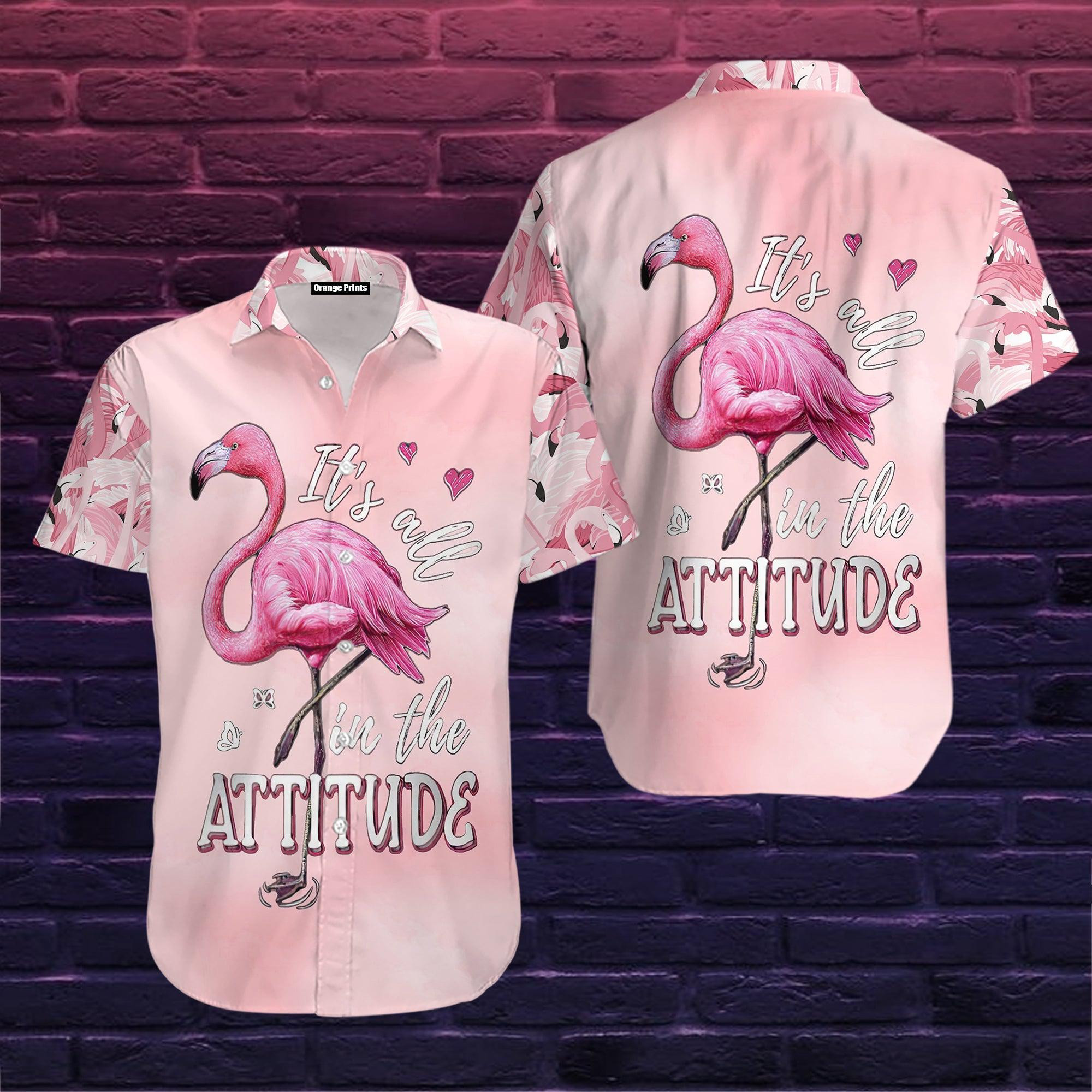 Flamingo It Is All In The Attitude Hawaiian Shirt