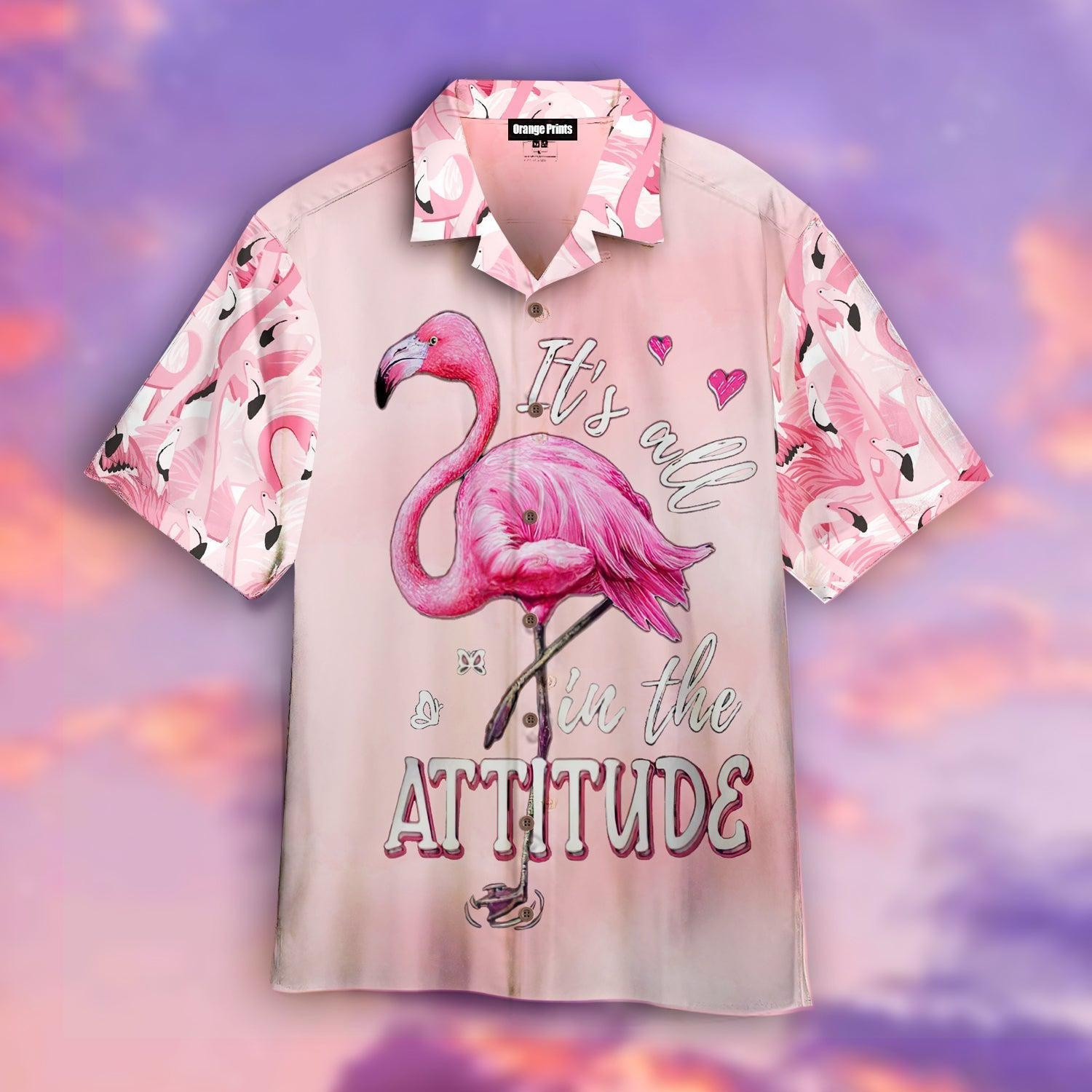 Flamingo It Is All In The Attitude Hawaiian Shirt
