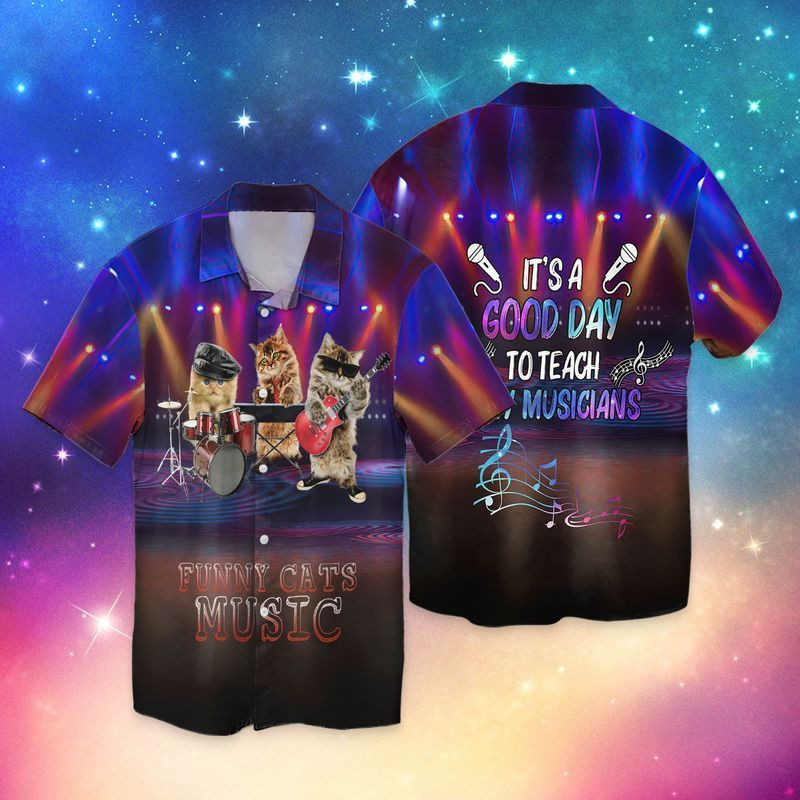 Funny Music Cats It's A Good Day To Teach My Musicians Hawaiian Shirt