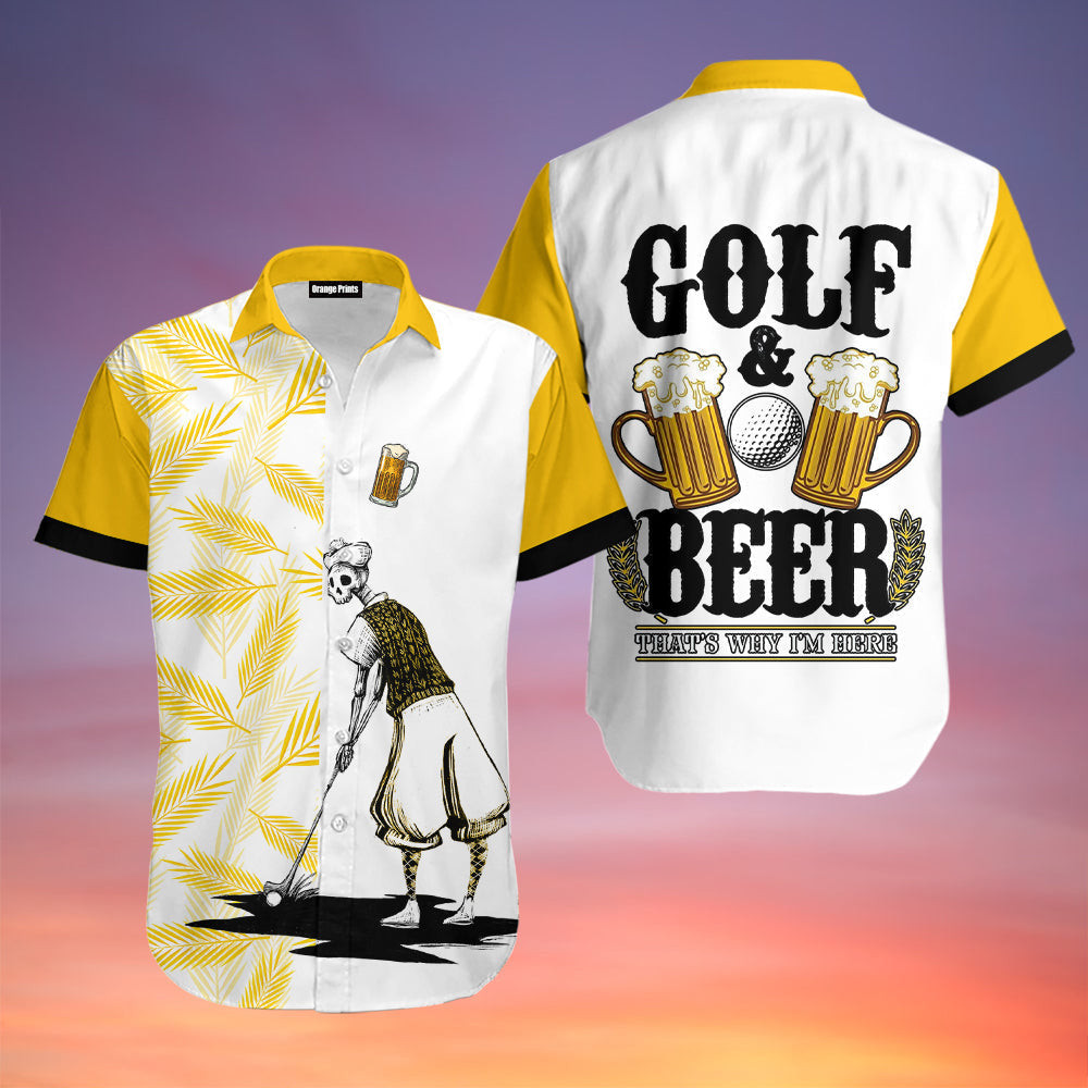 Golf And Beer That's Why I'm Here Hawaiian Shirt