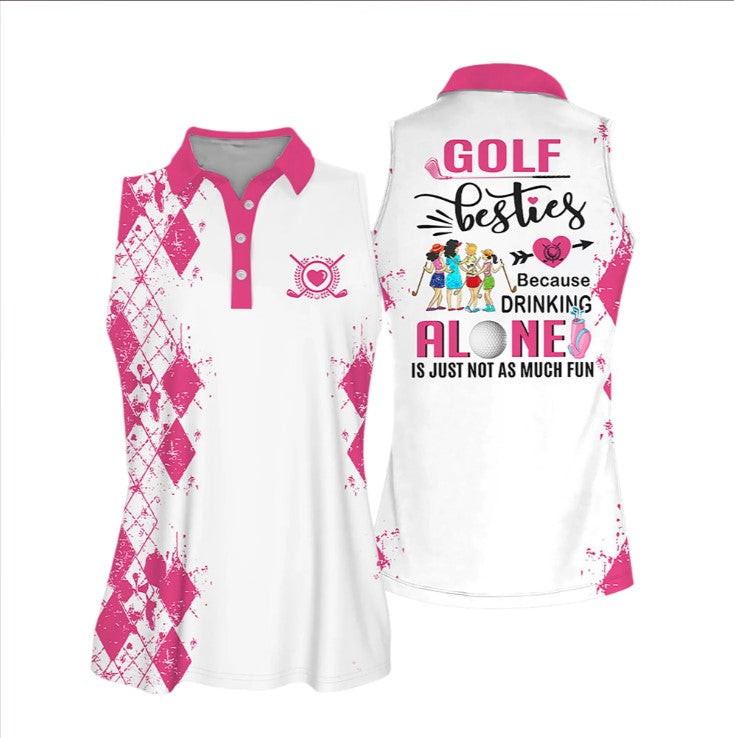 Golf Besties Polo Shirt, Because Drink Alone Quoes Is Just Not As Much Fun Muticolor Sleeveless Polo Shirt