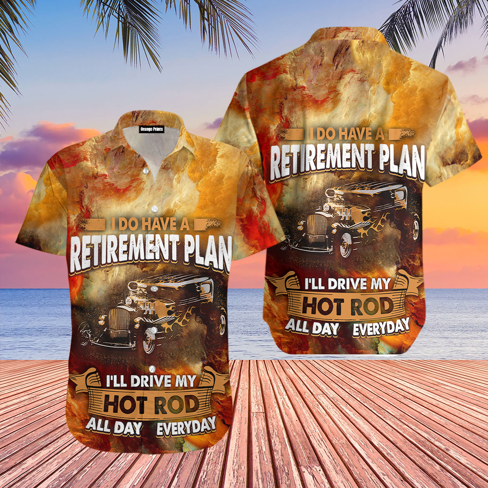 I Do Have A Retirement Plan Hot Rod Hawaiian Shirt