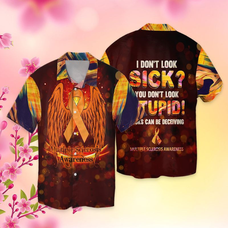 I Do Not Look Sick You Don't Look Stupid Looks Can Be Deceiving Hawaiian Shirt