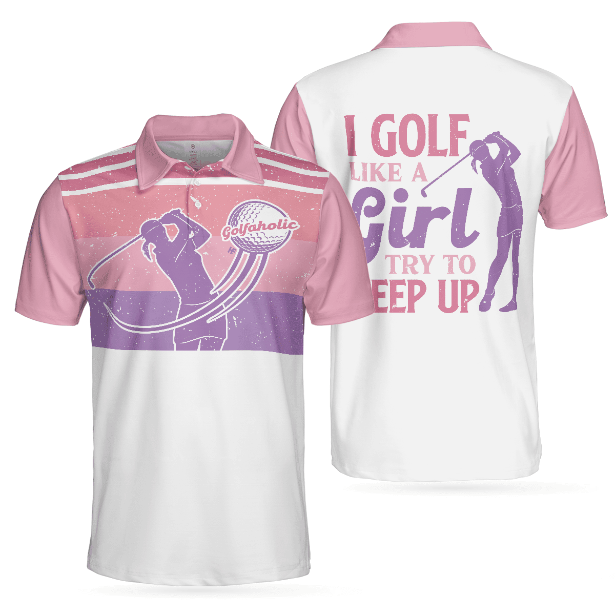 I Golf Like A Girl Try To Keep Up V2 Short Sleeve Polo Shirt Polo Shirts For Men And Women