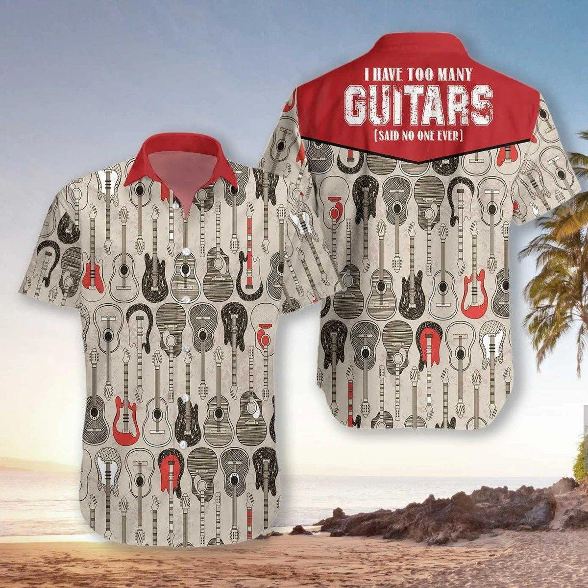 I Have Too Many Guitars Hawaiian Shirt