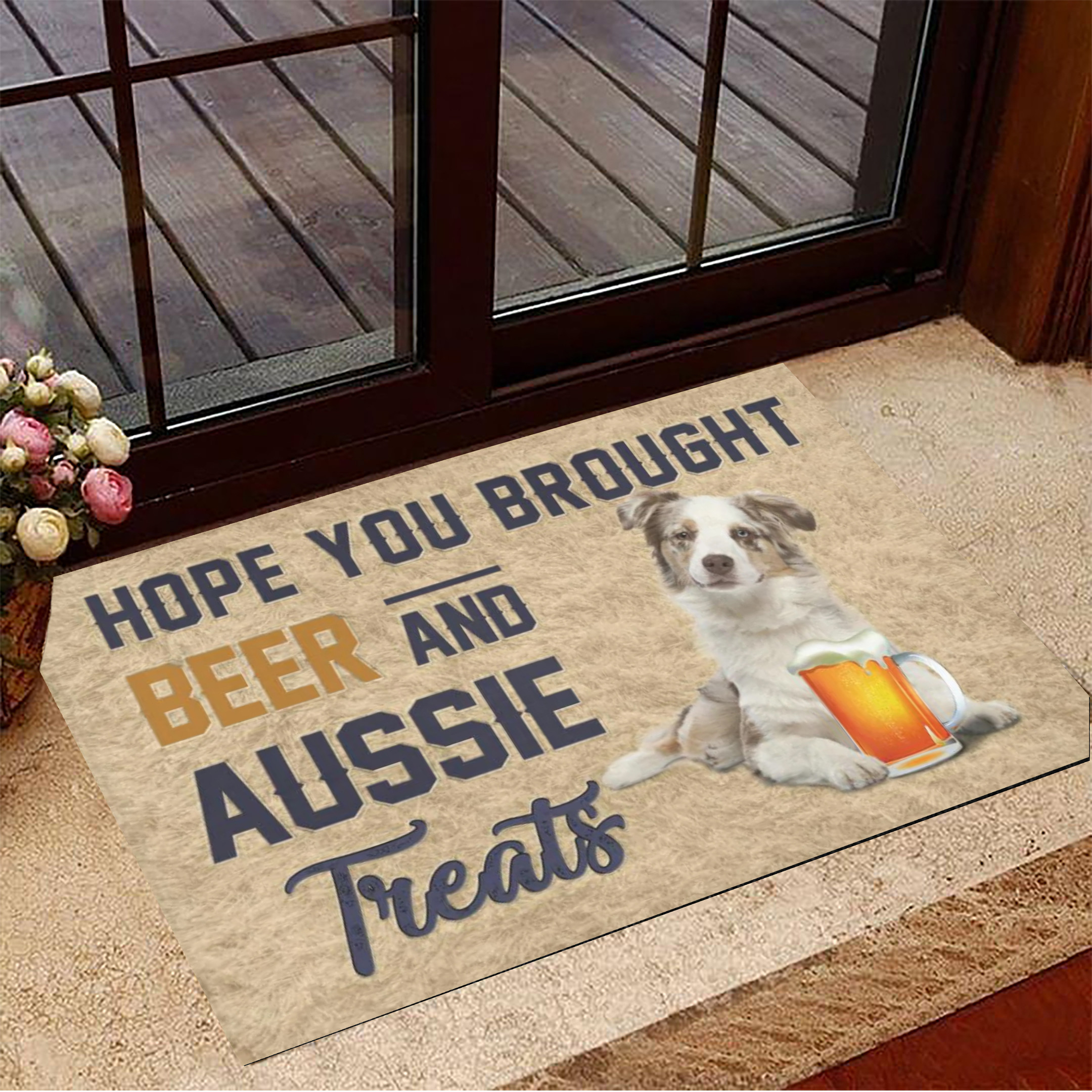 I Hope You Like Aussies Rubber Doormat Funny Sayings Hope You Bring Beer And Aussie Dog Treats
