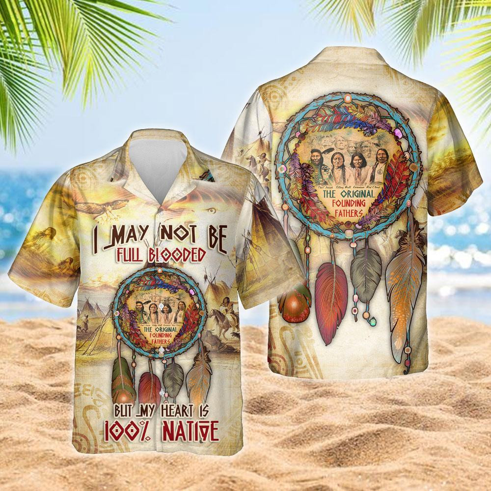 I May Not Be Full Blooded But My Heart Is 100 Native Hawaiian Shirt