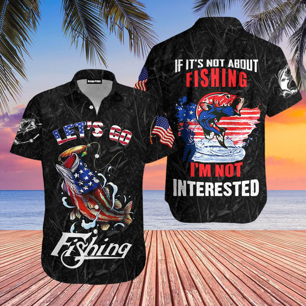 If It's Not About Fishing I'm Not Interested Hawaiian Shirt