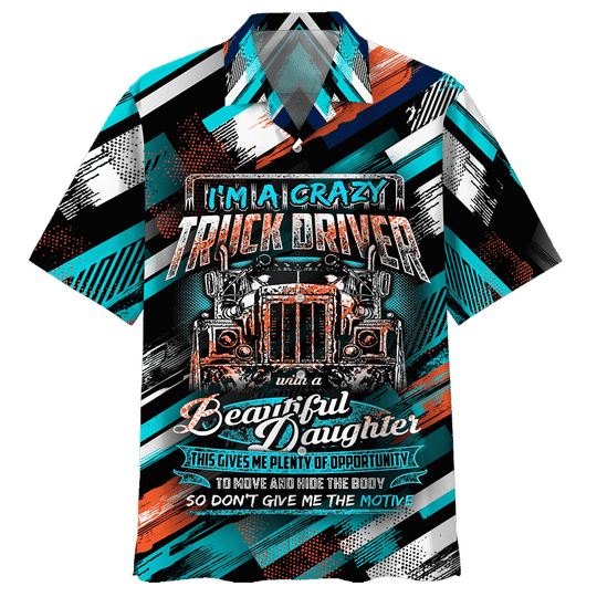 I'm A Crazy Truck Driver Hawaiian Shirt