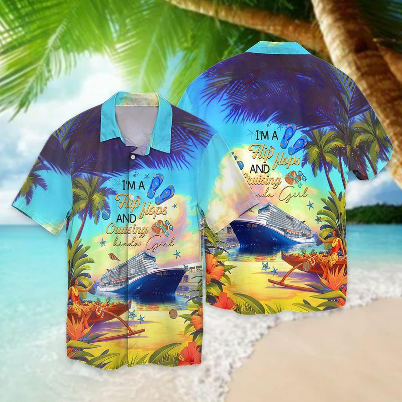 I'm A Flip Flops And Cruising Kinda Girl Hawaiian Shirt
