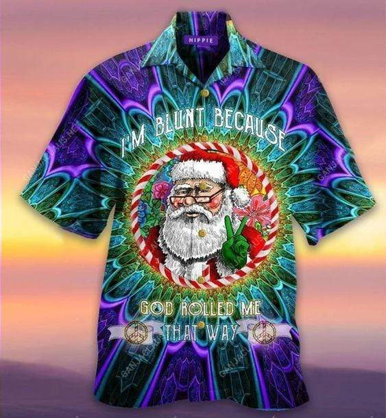 I'm Blunt Because God Rolled Me That Way Santa Unisex Hawaiian Shirt