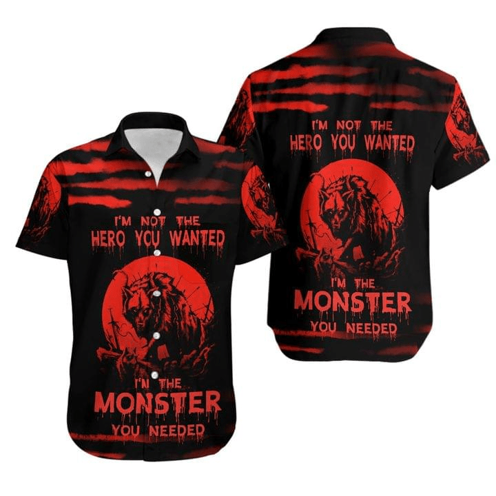 I'm The Monster You Need Hawaiian Shirt