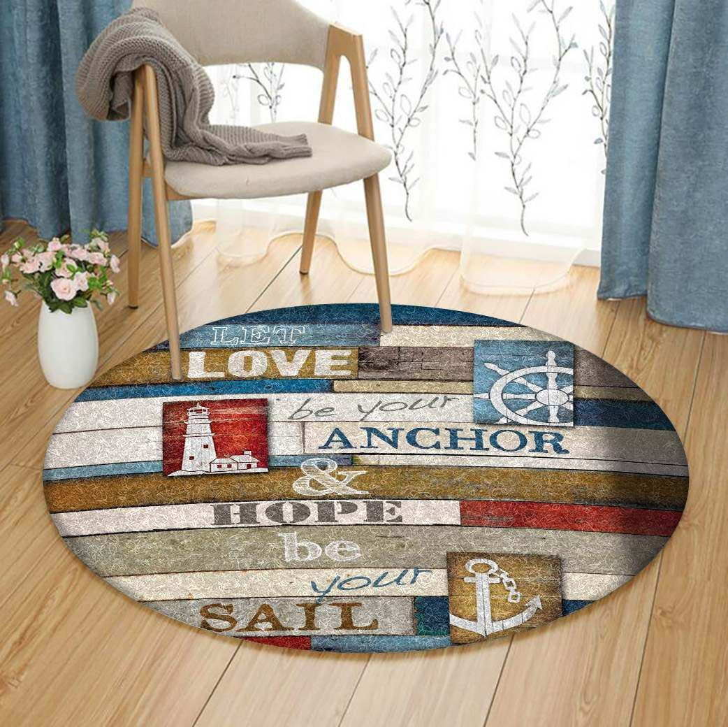 Let Love Be Your Anchor And Hope Be Your Sail Round Rug Carpet Bedroom Livingroom Home Decor