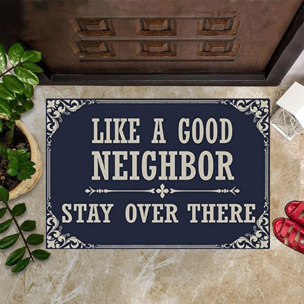 Like A Good Neighbor Stay Over There Rubber Doormat Entrance Floor Mat Funny House Decorations