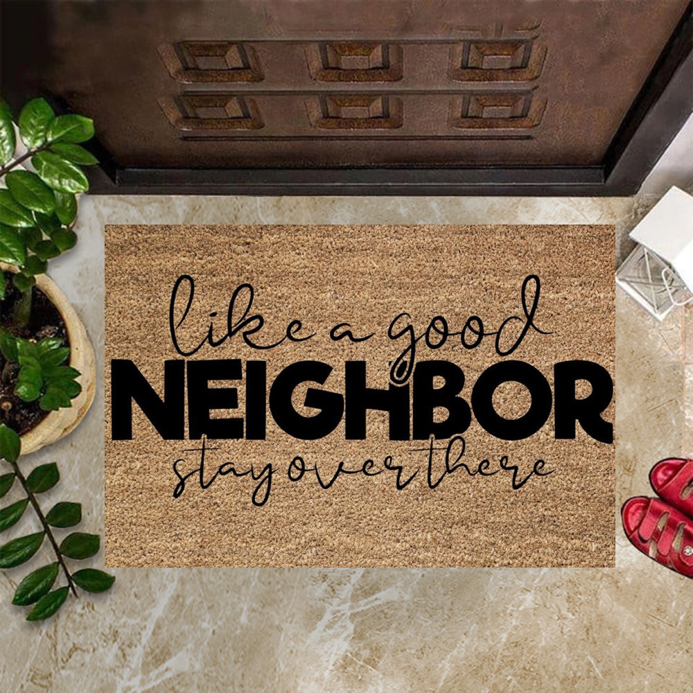 Like A Good Neighbor Stay Over There Rubber Doormat Entrance Indoor Door Mats Gift For New Home