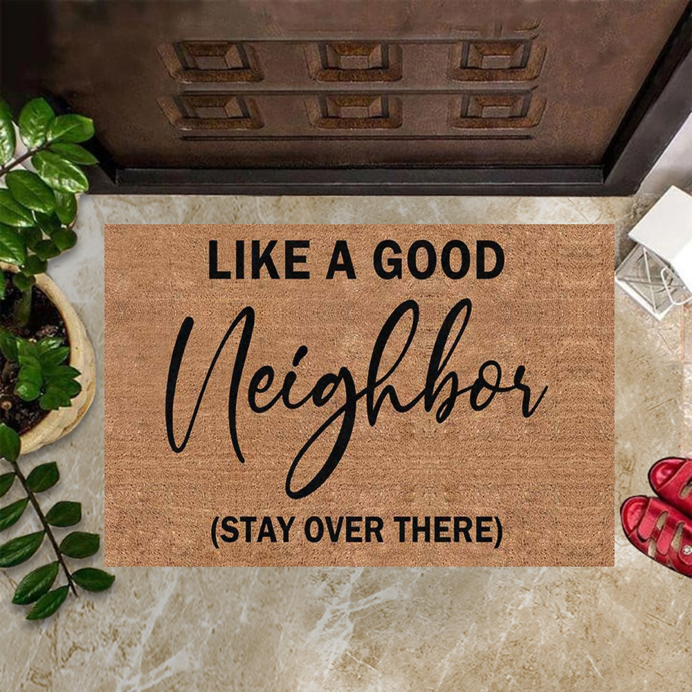 Like A Good Neighbor Stay Over There Rubber Doormat Funny Floor Mats For Front Door Gifts
