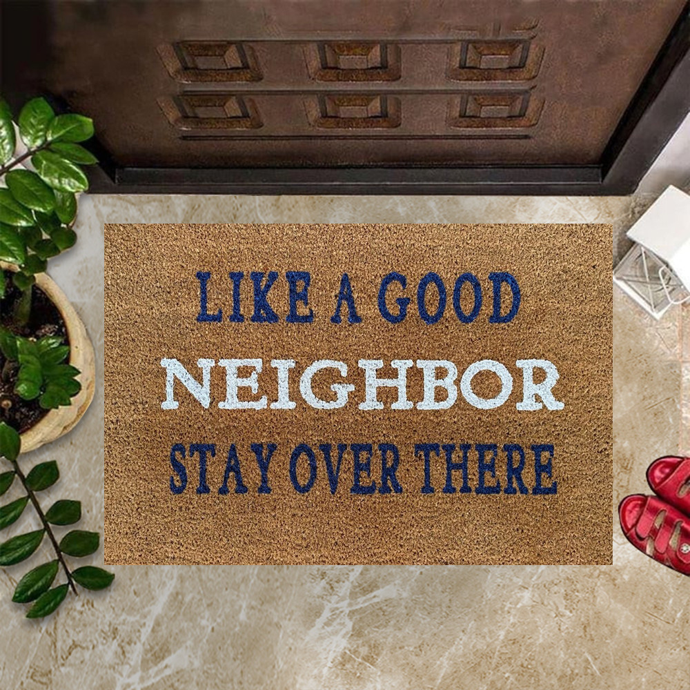 Like A Good Neighbor Stay Over There Rubber Doormat Funny Welcome Mats House Decorations