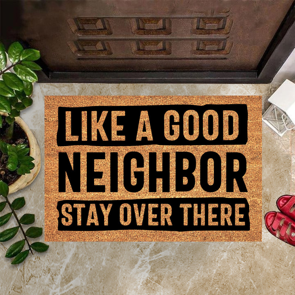 Like A Good Neighbor Stay Over There Rubber Doormat Indoor Entrance Mats For Home Decor Gifts