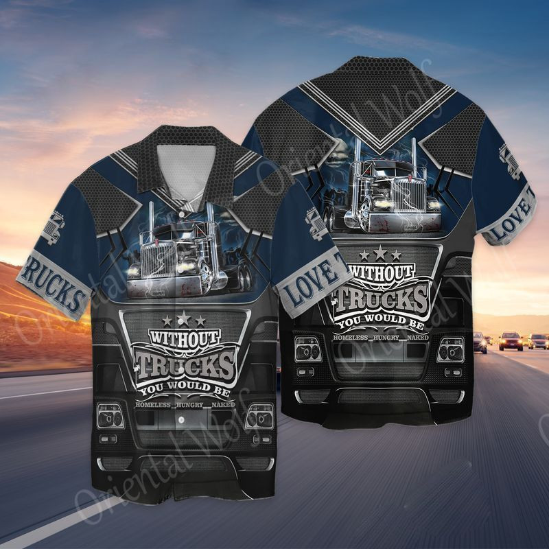 Love Trucks Without Trucks You Would Be Hawaiian Shirt