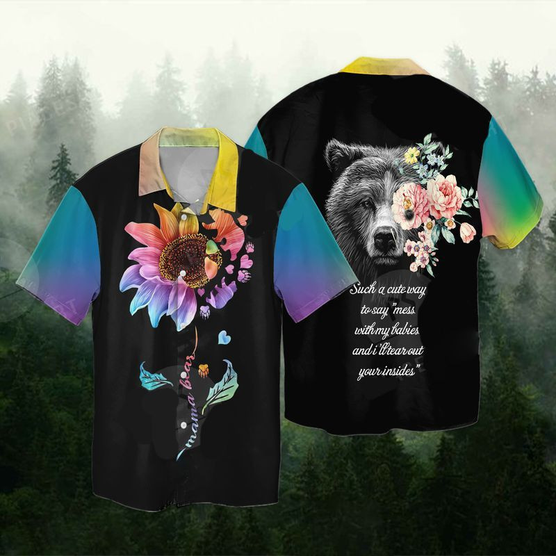 Mama Bear Such A Cute Way To Say Mess With My Babies And I'll Tear Out Your Inside Hawaiian Shirt