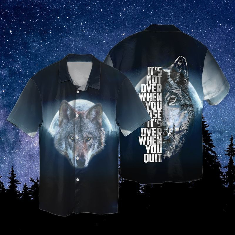 Moon Wolf It's Not Over When You Lose It's Over When You Quit Hawaiian Shirt