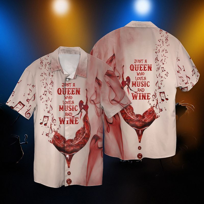 Music And Wine Just A Queen Who Loves Music And Wine Hawaiian Shirt