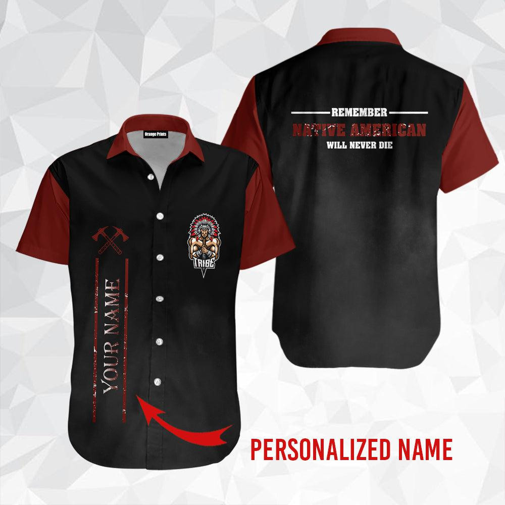 Native American Will Never Die Personalized Hawaiian Shirt