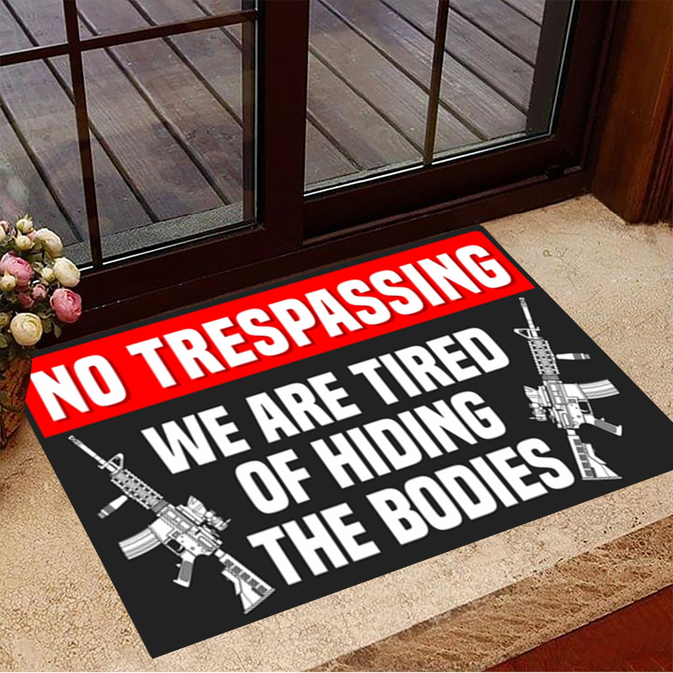 No Trespassing We Are Tired Of Hiding The Bodies Rubber Doormat Sarcastic Door Mats House Decor