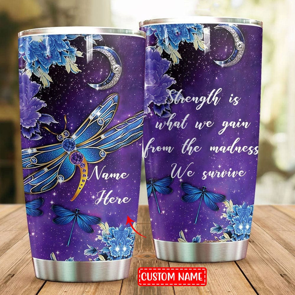 Personalized Strength Is What We Gain Tumbler