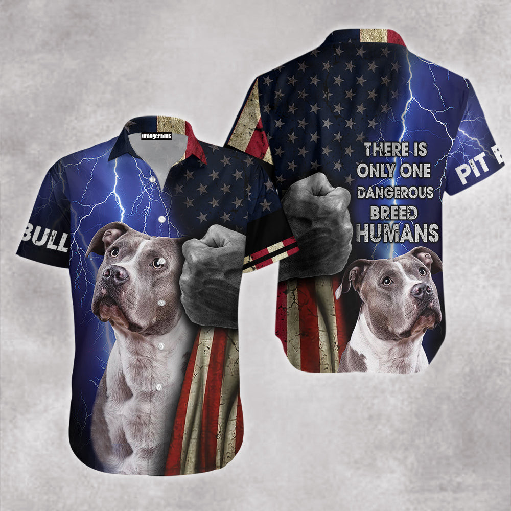 Pitbull There Is Only One Dangerous Breed Humans Hawaiian Shirt