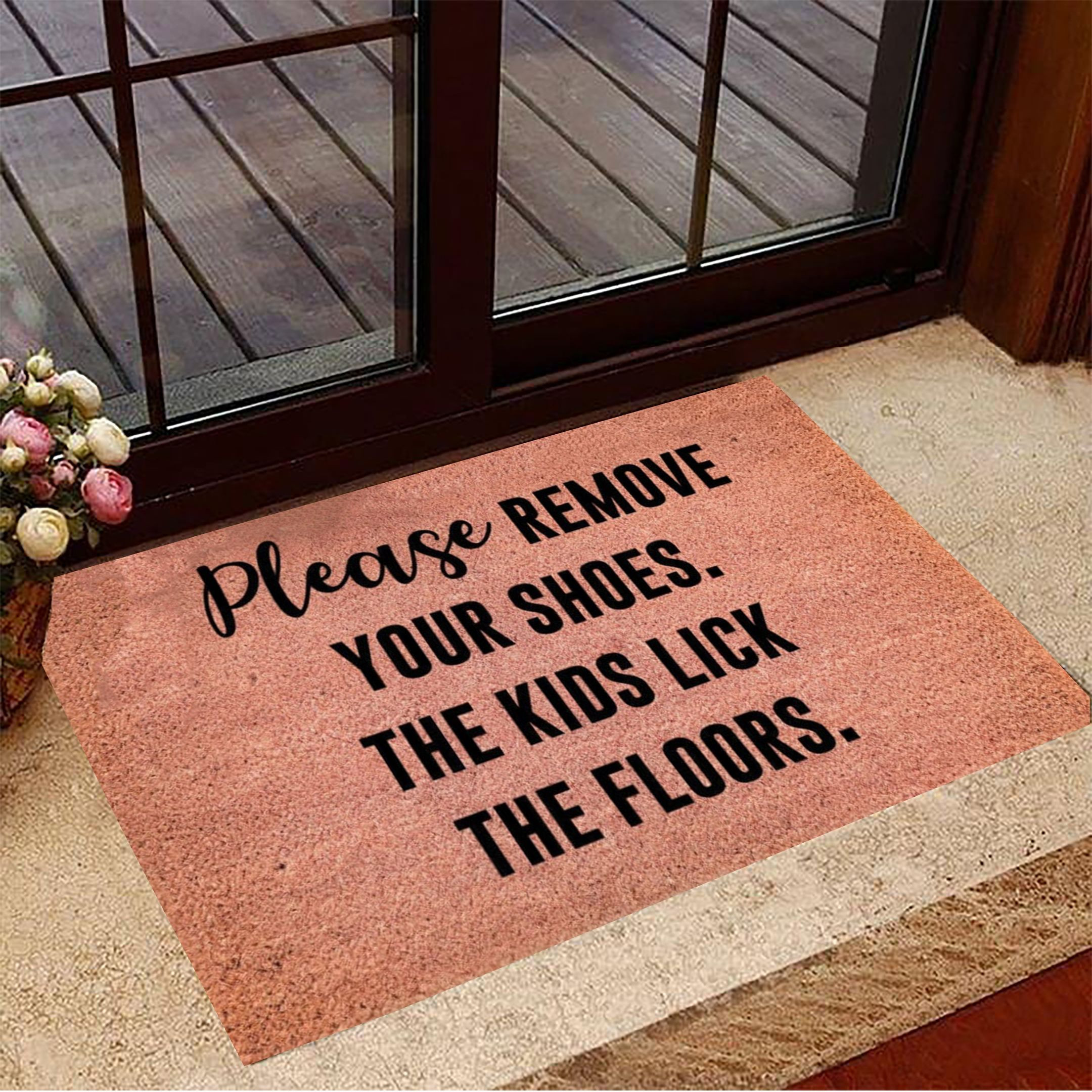 Please Remove Your Shoes The Kids Lick The Floors Rubber Doormat Funny Rubber Doormat Gift For New House