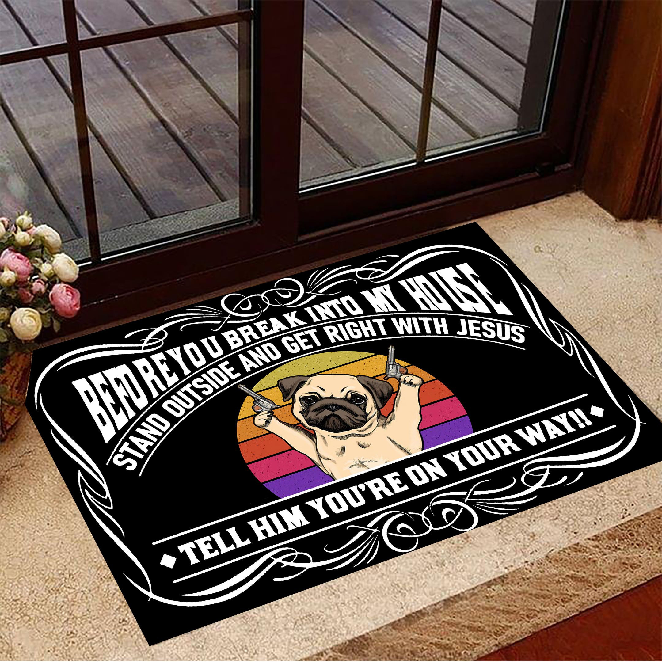 Pug Before You Break Into My House Rubber Doormat Front Door Decor Funny Rubber Doormat Gift For Friends