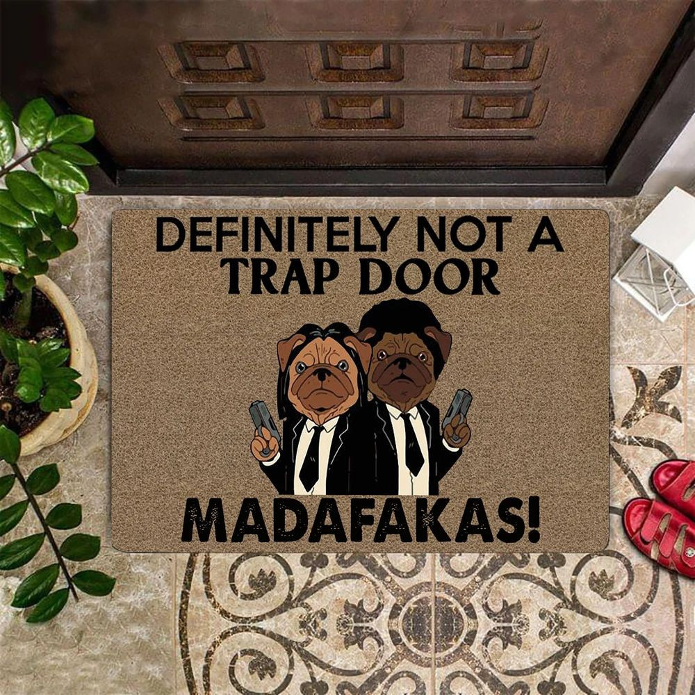 Pugs Gunman Definitely Not A Trap Door Rubber Doormat Madafakas Funny Door Mat Indoor Entry Mat