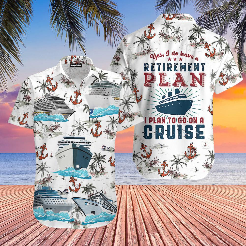 Retirement Plan To Go On A Cruise Hawaiian Shirt