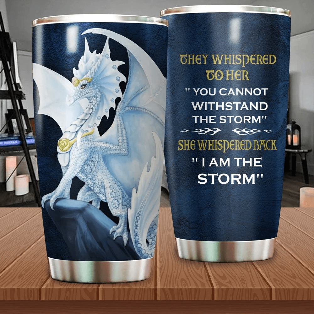 She Whispered Back I Am The Storm White Dragon Tumbler