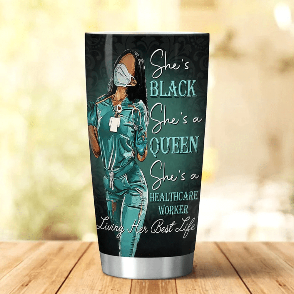 She's Black She's A Queen She's A Healthcare Worker Tumbler