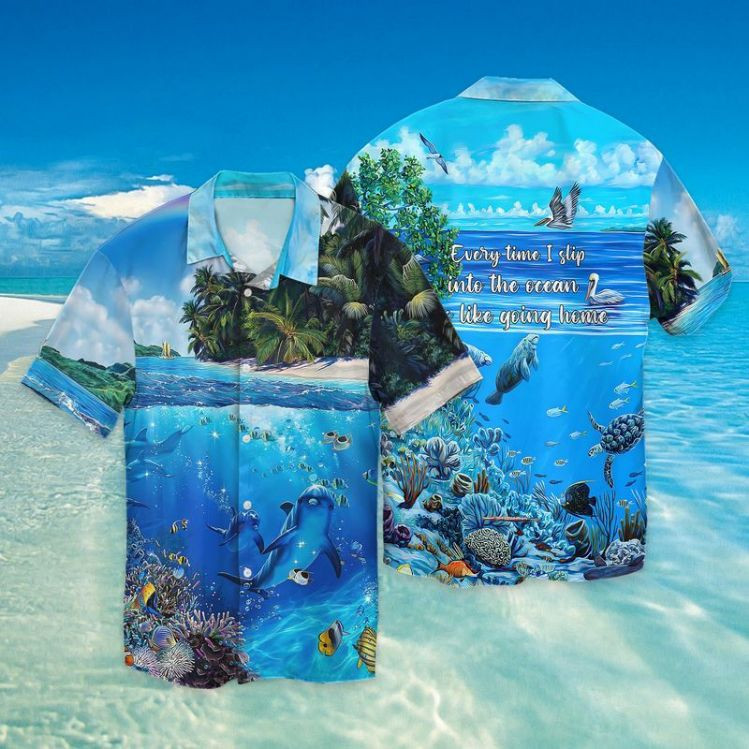 Slip Into The Ocean Every Time I Slip Into The Ocean Like Going Home Hawaiian Shirt