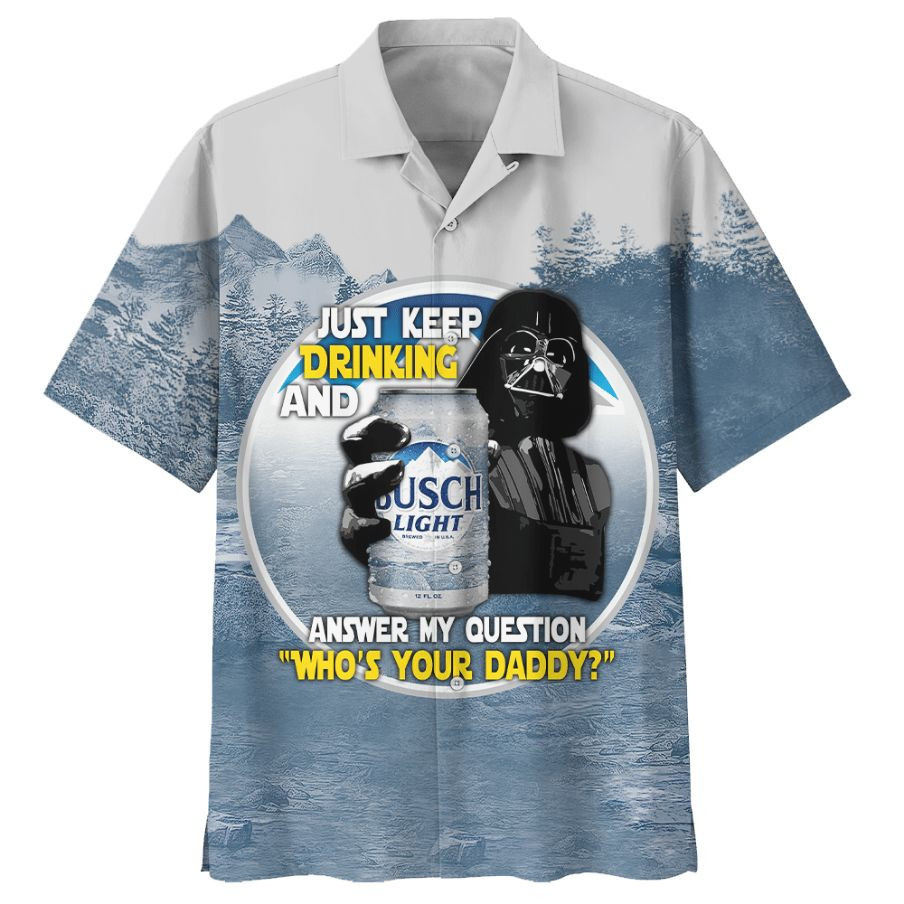 Star Wars Darth Vader Just Keep Drinking And Answer My Question Who's Your Daddy Hawaiian Shirt