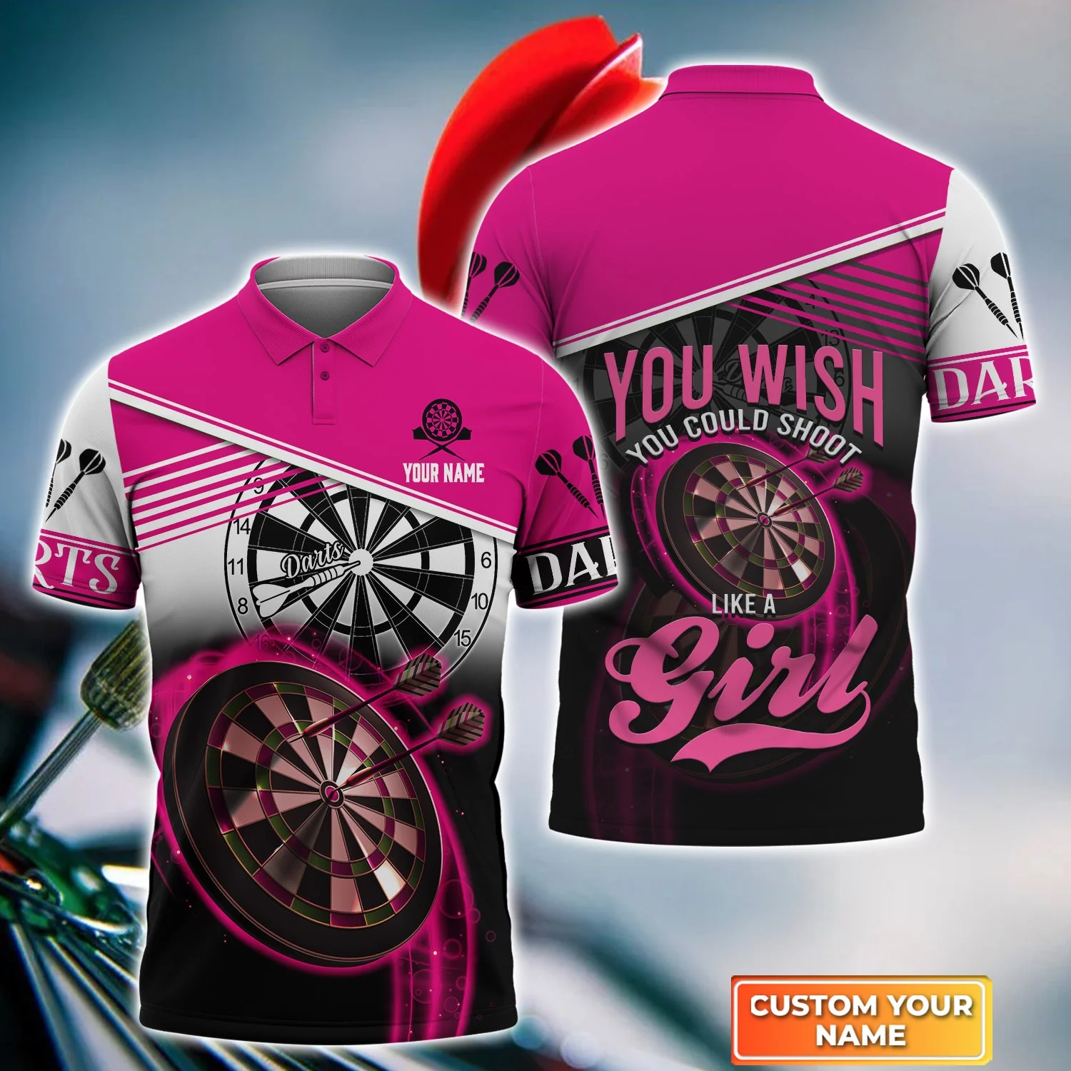 You Wish You Could Shoot Like A Girl Personalized Name 3D Polo Shirt For Dart Team Player